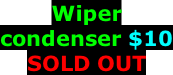 Wiper  condenser $10 SOLD OUT